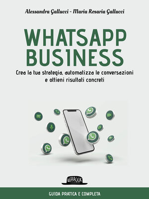 cover image of WhatsApp business. Crea la tua strategia, automatizza le conversazioni e ottieni risultati concreti